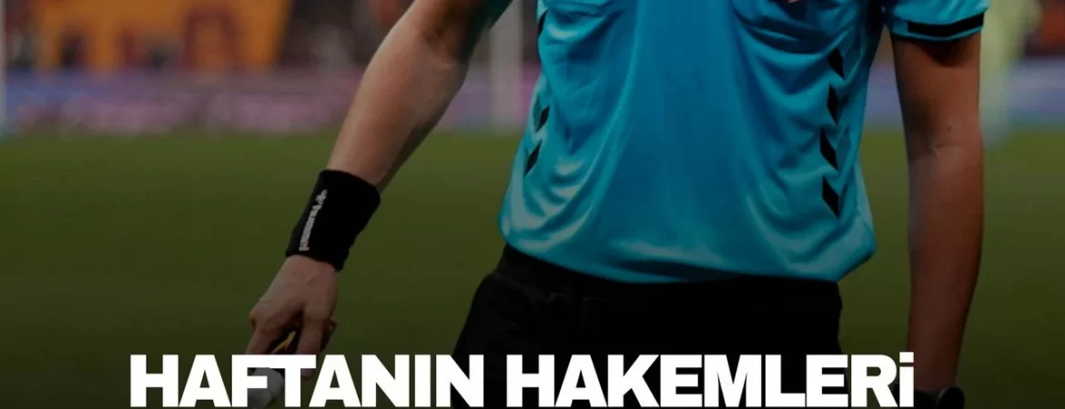 super-ligde haftanin-hakemleri-belli-oldu